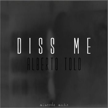Alberto Tolo - Diss Me EP