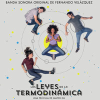 Fernando Velázquez - Las Leyes de la Termodinámica (Banda Sonora Original)