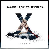Mack Jack - I Need U (feat. Irvin 54)
