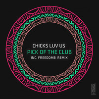 Chicks Luv Us - Pick Of The Club
