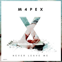 M4PEX - Never Leave Me