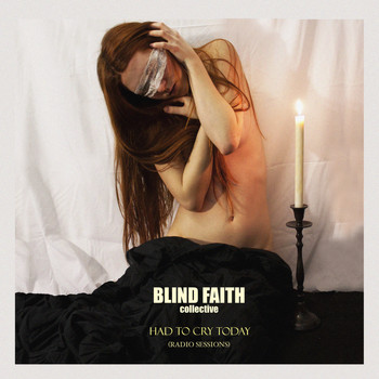 Blind Faith Collective - Had To Cry Today