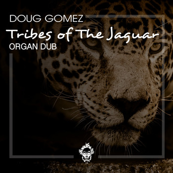 Doug Gomez - Tribes of The Jaguar (Organ Dub)