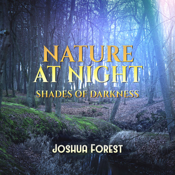 Joshua Forest - Nature at Night (Shades of Darkness)
