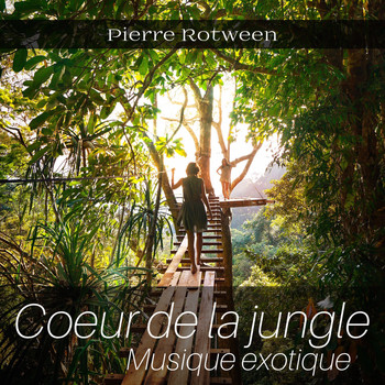 Pierre Rotween - Coeur de la jungle - Musique exotique