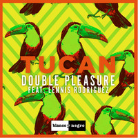 Double Pleasure - Tucan