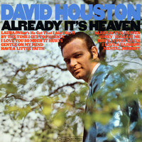 David Houston - Already It's Heaven