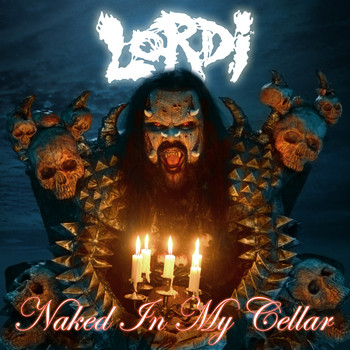 Lordi - Naked in My Cellar (Explicit)