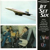 Jet Set Six - Livin' It Up