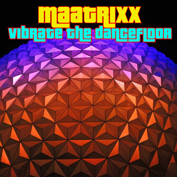 Maatrixx / - Vibrate The Dancefloor