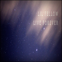 LIL'FELLOW / - Live Forever