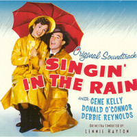 Gene Kelly, Debbie Reynolds, Donald O'Connor - Singin' in the Rain (Original Motion Picture Soundtrack)