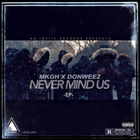 MKGH / - Never Mind Us