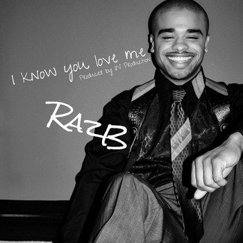 Raz B, IN production / - I Know You Love Me