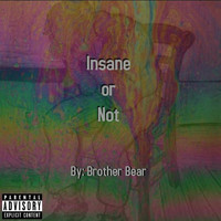 Brother Bear / - Insane or Not