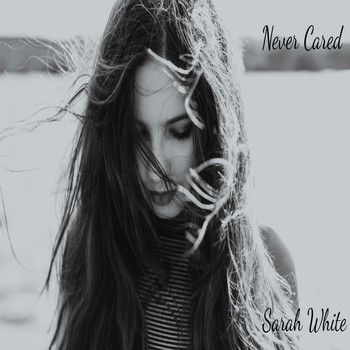 Sarah White / - Never Cared