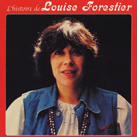 Louise Forestier - L'histoire de Louise Forestier