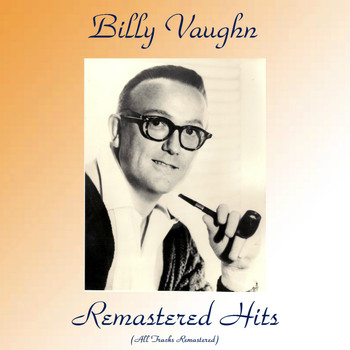 Billy Vaughn - Remastered Hits (All Tracks Remastered)
