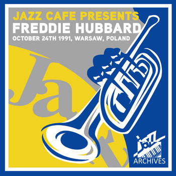 Freddie Hubbard - Jazz Café Presents: Freddie Hubbard (Recorded October 24th, 1991, Warsaw, Poland)