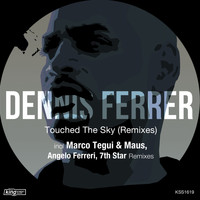 Dennis Ferrer - Touched The Sky (Remixes)