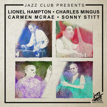 Various Artists - Jazz Club Presents: Lionel Hampton, Charles Mingus, Carmen McRae, Sonny Stitt