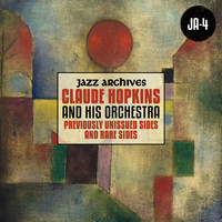 Claude Hopkins & His Orchestra - Jazz Archives Presents: Claude Hopkins - Previously Unissued Sides and Rare Sides (1933, 1934 and 1940)