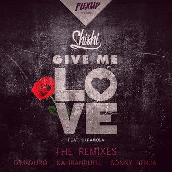 Shishi - Give Me Love (The Remixes)