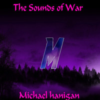 Michael Hanigan - The Sounds of War
