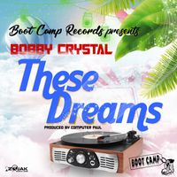 Bobby Crystal - These Dreams - Single