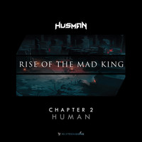 Husman - Rise Of The Mad King (Chapter 2 - Human)