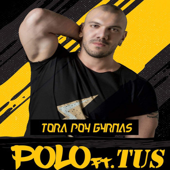 Polo - Tora Pou Gyrnas