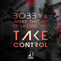 Bobby & Mind Theory feat. Lifesize MC - Take Control