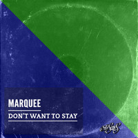 Marquee - Don't Want to Stay