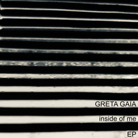 Greta Gaia - Inside of Me EP