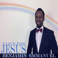 Benjamin Emmanuel - I Live for Jesus