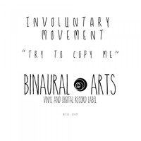 Involuntary Movement - Try to Copy Me