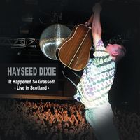 Hayseed Dixie - It Happened So Grassed! (Live in Scotland)