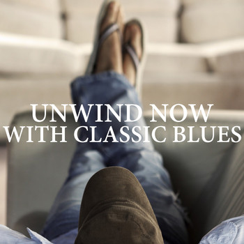 Various Artists - Unwind Now With Blues Classics