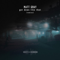Matt Gray (UK) - Get Down Like That (Remixes)