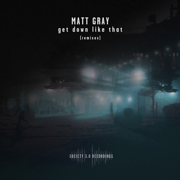 Matt Gray (UK) - Get Down Like That (Remixes)