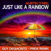 Martin O'Neill - Just Like a Rainbow (Guy Degiacinto Pride Remix)