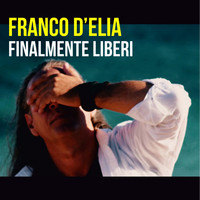 Franco D'Elia - Finalmente liberi