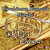 Brass Energy - Die schönsten Blasmusik Märsche