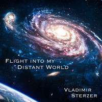 Vladimir Sterzer - Flight into My Distant World
