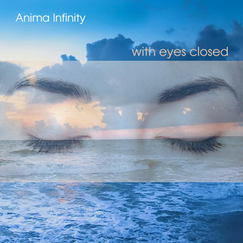 Anima Infinity - With Eyes Closed
