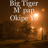 Big Tiger - M' pap Okipe Yo