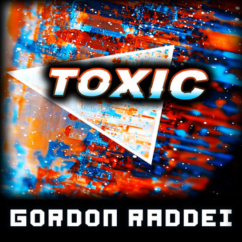 Gordon Raddei - Toxic
