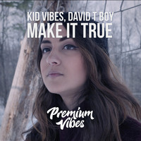 Kid Vibes & David T Boy - Make It True