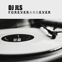 DJ Jls - Forever and Ever