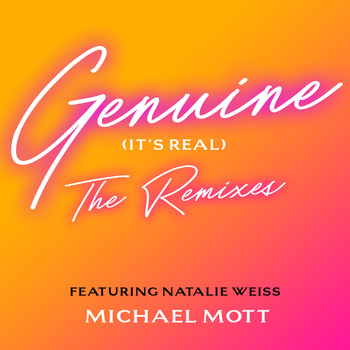 Michael Mott - Genuine (It's Real): The Remixes